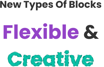 New Types Of Blocks  Flexible & Creative