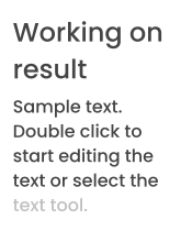 Working on result Sample text. Double click to start editing the text or select the text tool.